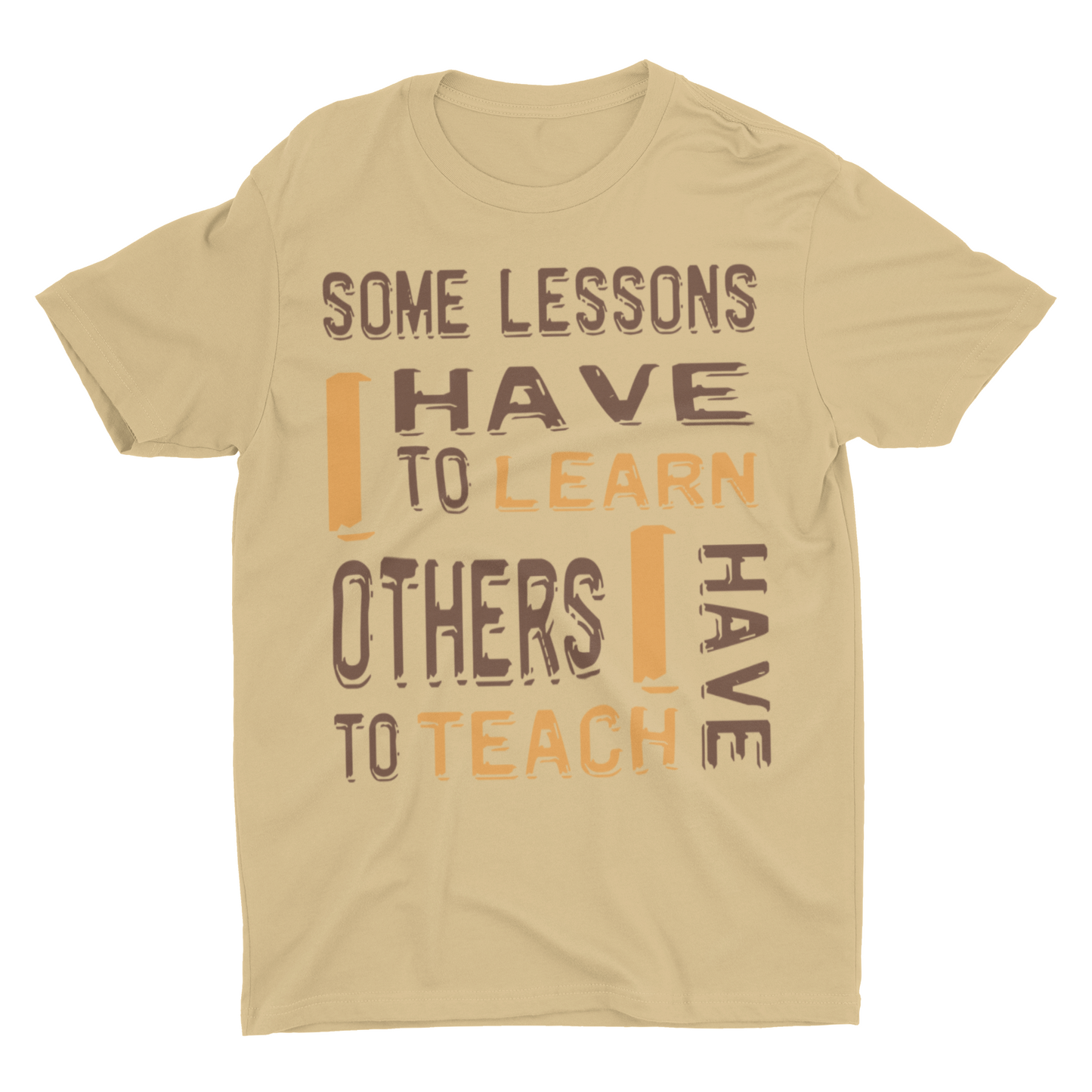 "Some Lessons I Have To Learn..." - Unisex T-shirt (Graphic: orn/brn)