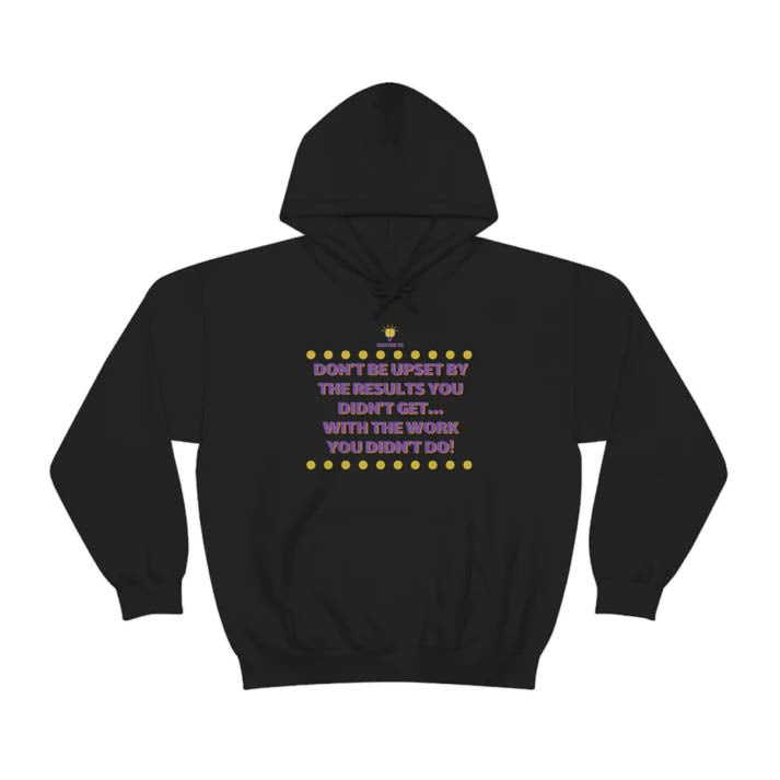 "Don't be upset" Hooded Sweatshirt