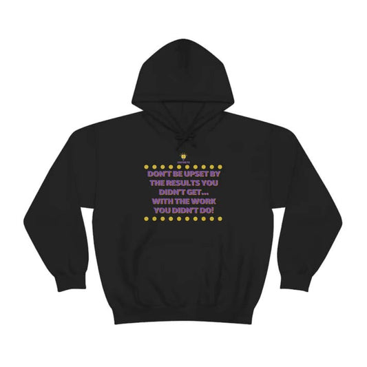 "Don't be upset" Hooded Sweatshirt