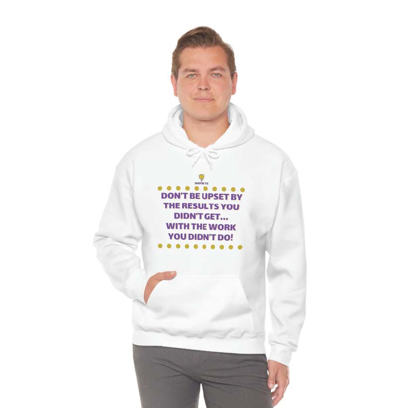 "Don't be upset" Hooded Sweatshirt