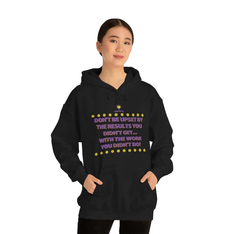 "Don't be upset" Hooded Sweatshirt