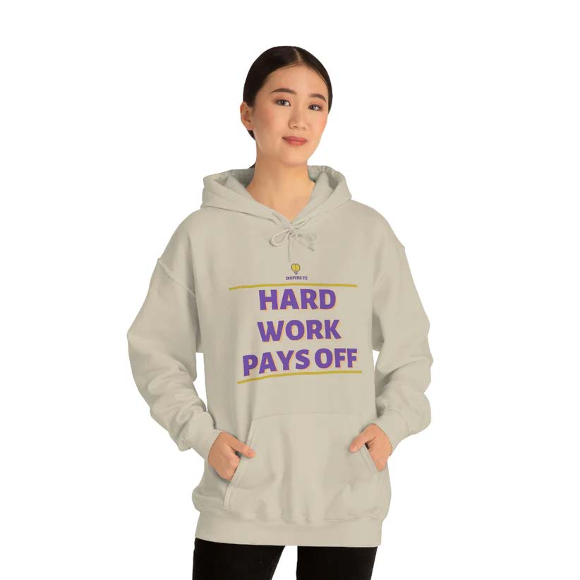 "Hard Work Pays Off" Hooded Sweatshirt