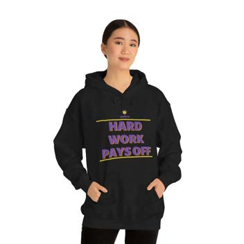 "Hard Work Pays Off" Hooded Sweatshirt