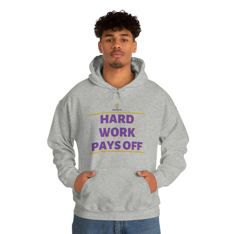 "Hard Work Pays Off" Hooded Sweatshirt