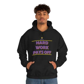 "Hard Work Pays Off" Hooded Sweatshirt