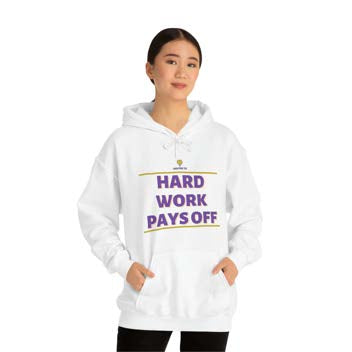 "Hard Work Pays Off" Hooded Sweatshirt