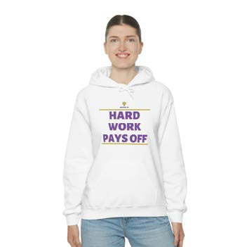 "Hard Work Pays Off" Hooded Sweatshirt