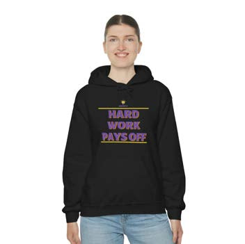 "Hard Work Pays Off" Hooded Sweatshirt