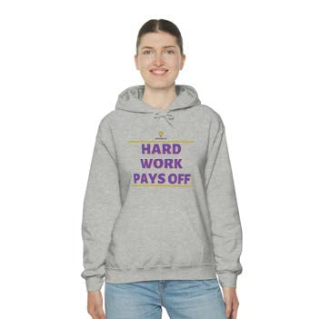 "Hard Work Pays Off" Hooded Sweatshirt