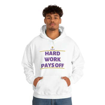 "Hard Work Pays Off" Hooded Sweatshirt