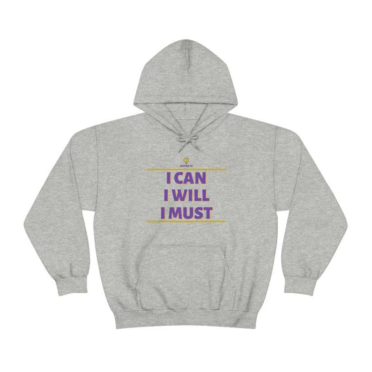 "I can I will I must" Hooded Sweatshirt