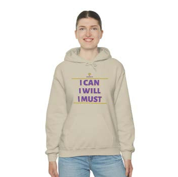 "I can I will I must" Hooded Sweatshirt