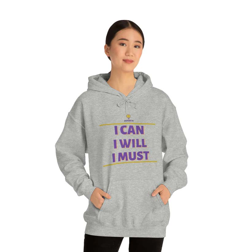 "I can I will I must" Hooded Sweatshirt