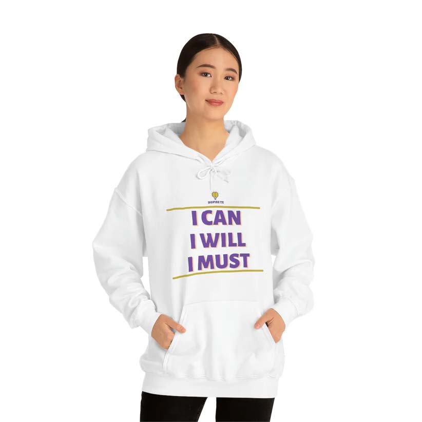 "I can I will I must" Hooded Sweatshirt