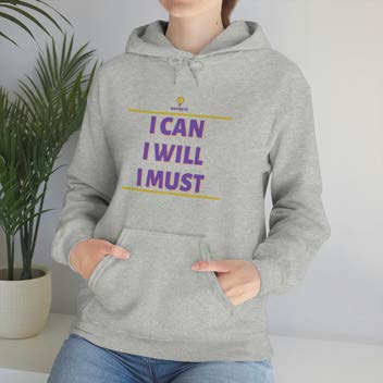 "I can I will I must" Hooded Sweatshirt