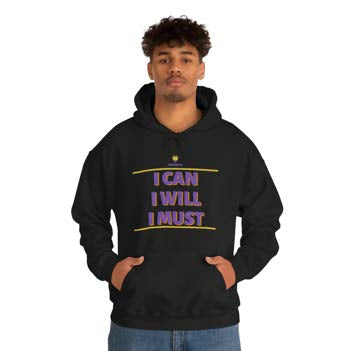 "I can I will I must" Hooded Sweatshirt