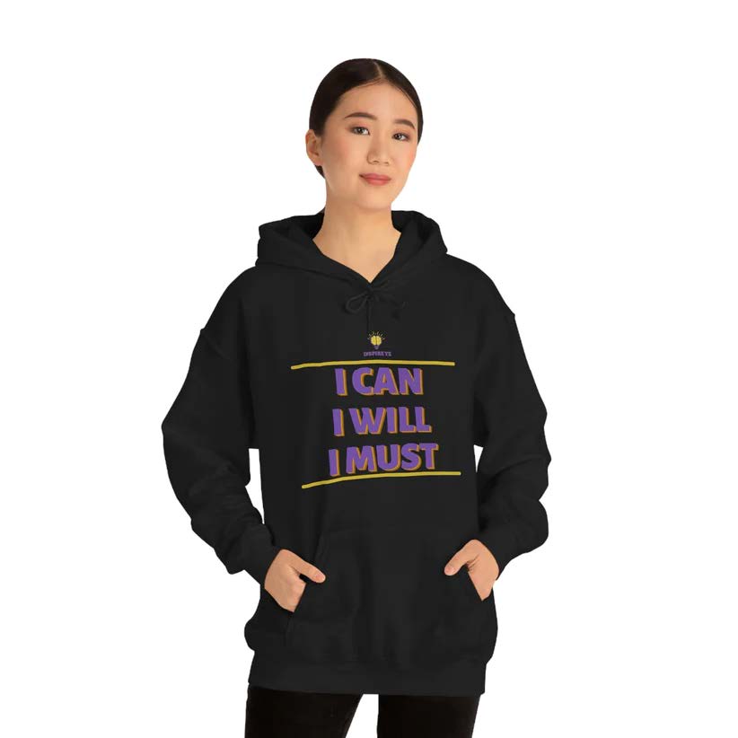 "I can I will I must" Hooded Sweatshirt