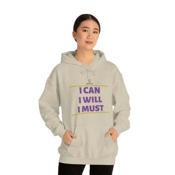 "I can I will I must" Hooded Sweatshirt