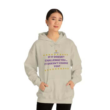 "If It Doesn't Challenge You" Hooded Sweatshirt