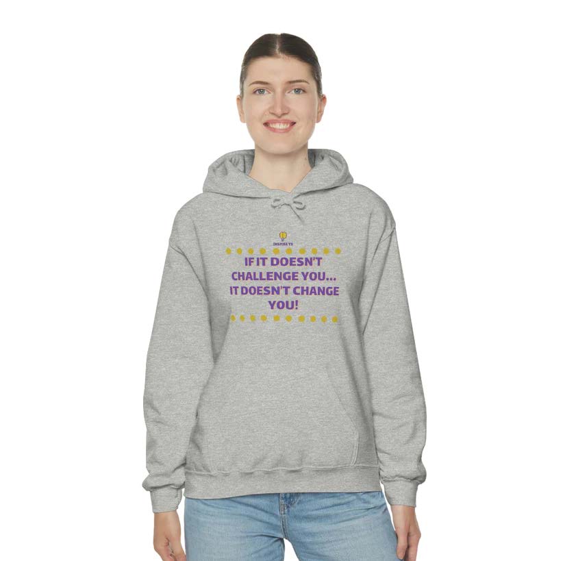 "If It Doesn't Challenge You" Hooded Sweatshirt