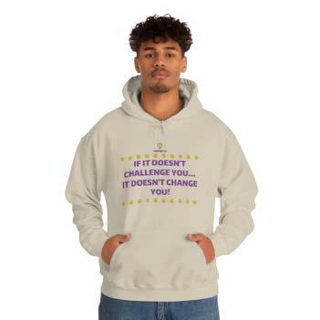 "If It Doesn't Challenge You" Hooded Sweatshirt