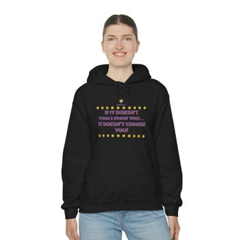 "If It Doesn't Challenge You" Hooded Sweatshirt