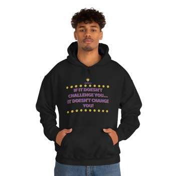 "If It Doesn't Challenge You" Hooded Sweatshirt