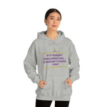 "If It Doesn't Challenge You" Hooded Sweatshirt