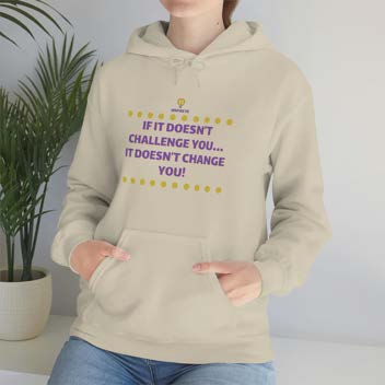 "If It Doesn't Challenge You" Hooded Sweatshirt