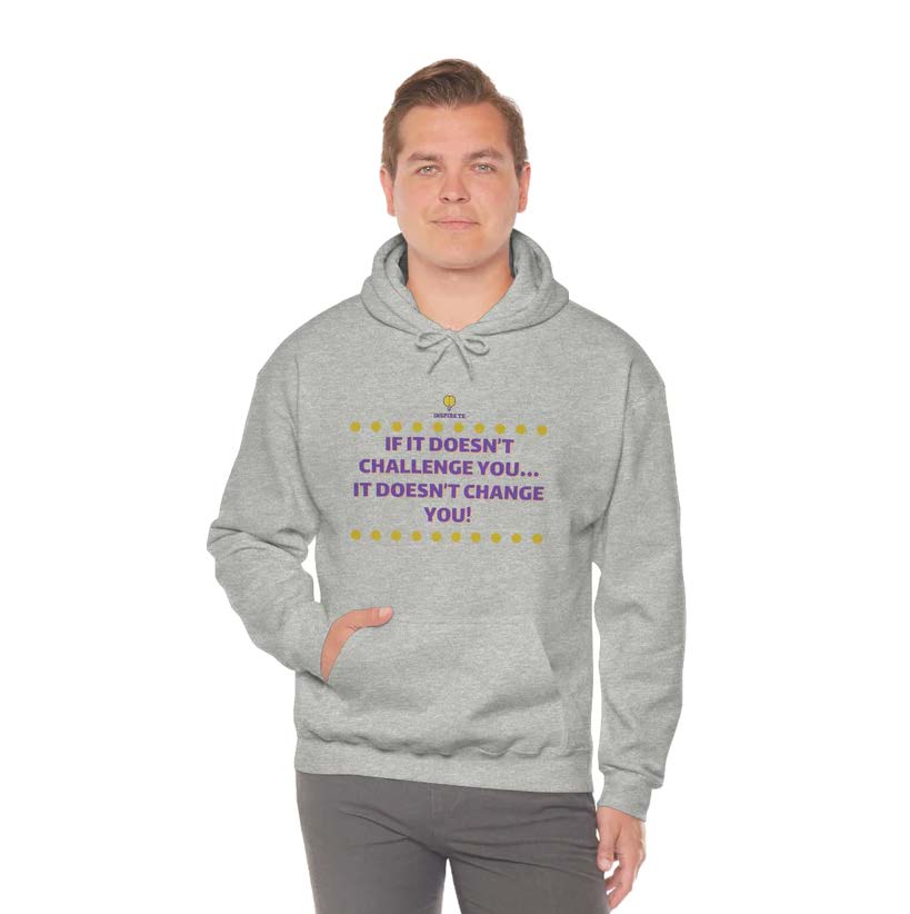 "If It Doesn't Challenge You" Hooded Sweatshirt