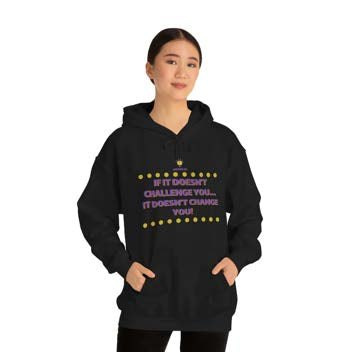 "If It Doesn't Challenge You" Hooded Sweatshirt