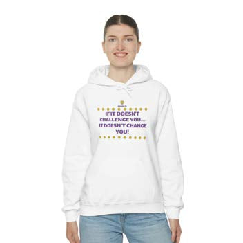 "If It Doesn't Challenge You" Hooded Sweatshirt