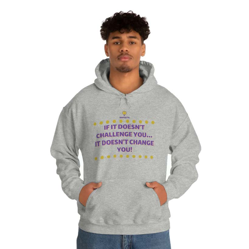 "If It Doesn't Challenge You" Hooded Sweatshirt