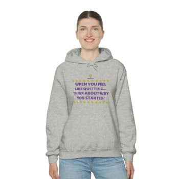 "When You Feel Like Quitting" Hooded Sweatshirt