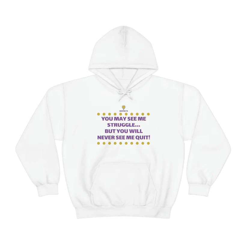 "You May See Me Struggle" Hooded Sweatshirt