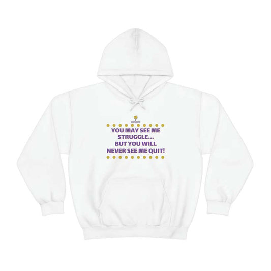 "You May See Me Struggle" Hooded Sweatshirt