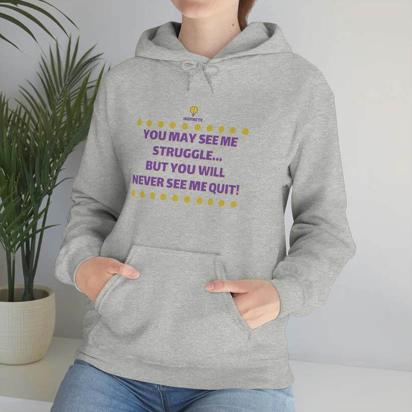 "You May See Me Struggle" Hooded Sweatshirt