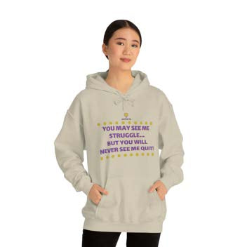 "You May See Me Struggle" Hooded Sweatshirt