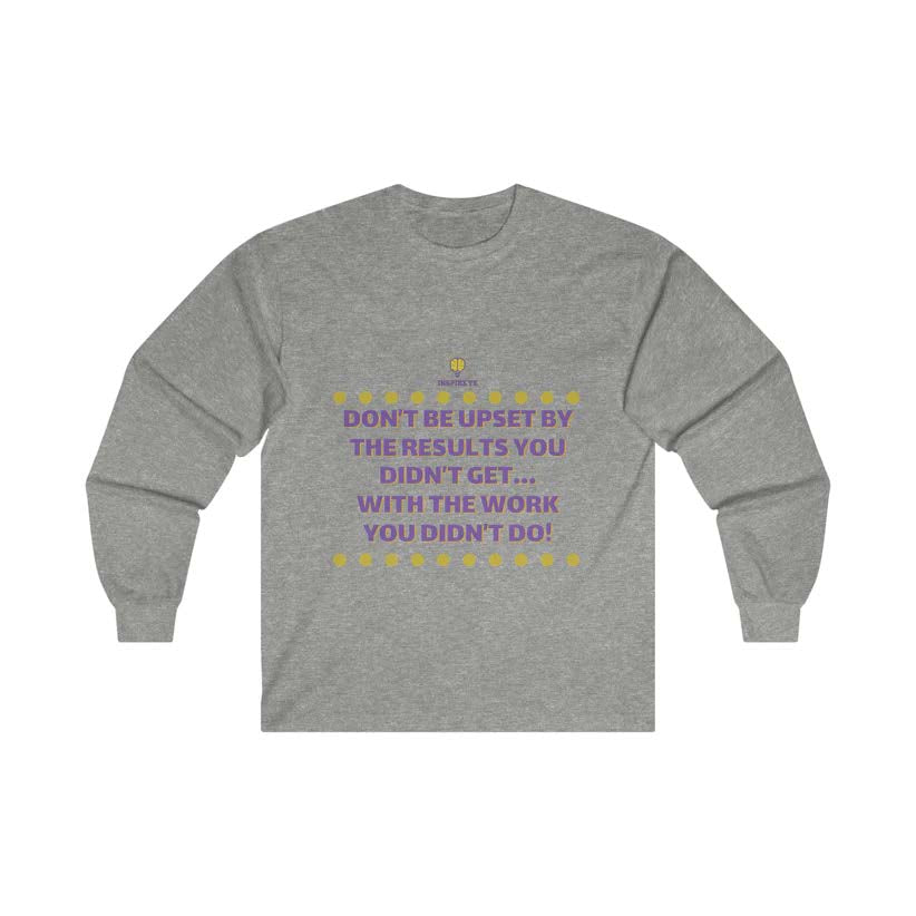 "Don't be upset" Long Sleeve Tee