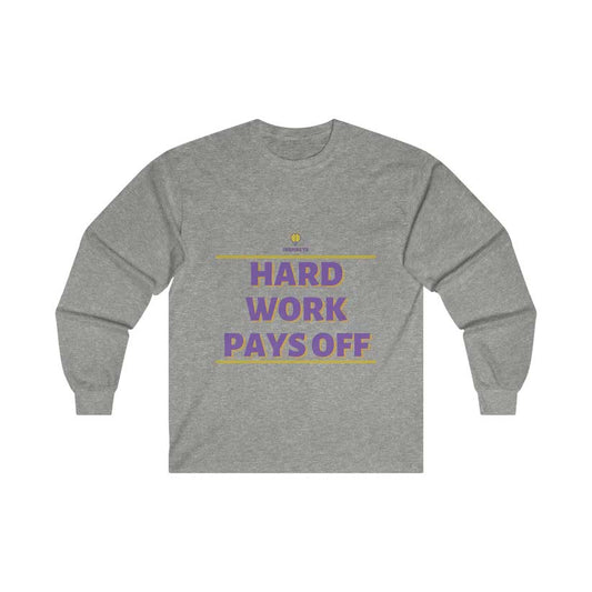 "Hard work pays off" Long Sleeve Tee