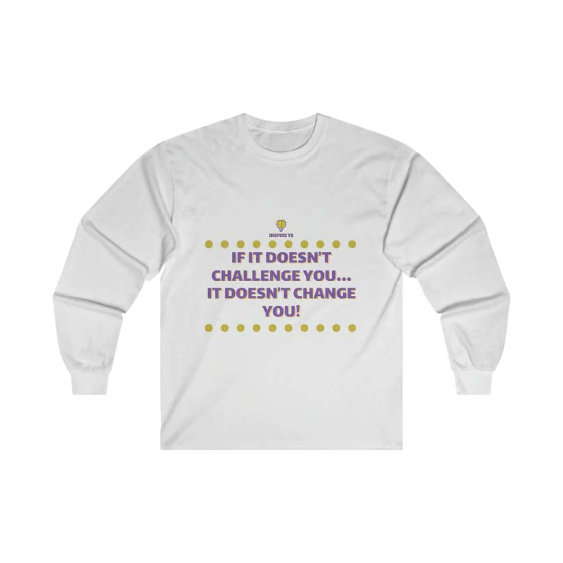 "If It Doesn't Challenge You" Long Sleeve Tee