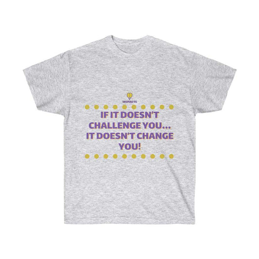 "If It Doesn't Challenge You" T-Shirt