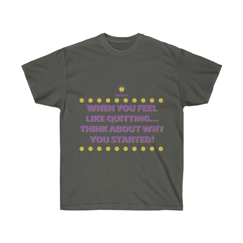 "When You Feel Like Quitting" T-Shirt