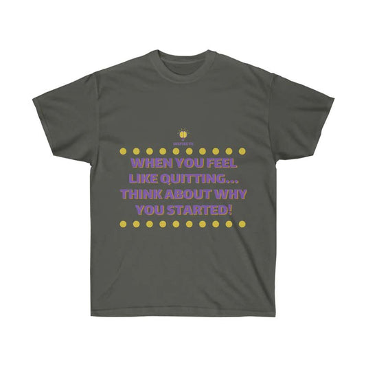 "When You Feel Like Quitting" T-Shirt