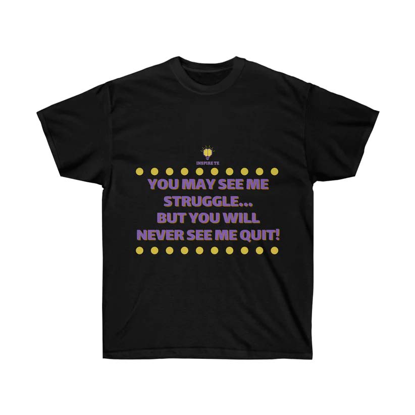 "You May See Me Struggle" T-Shirt