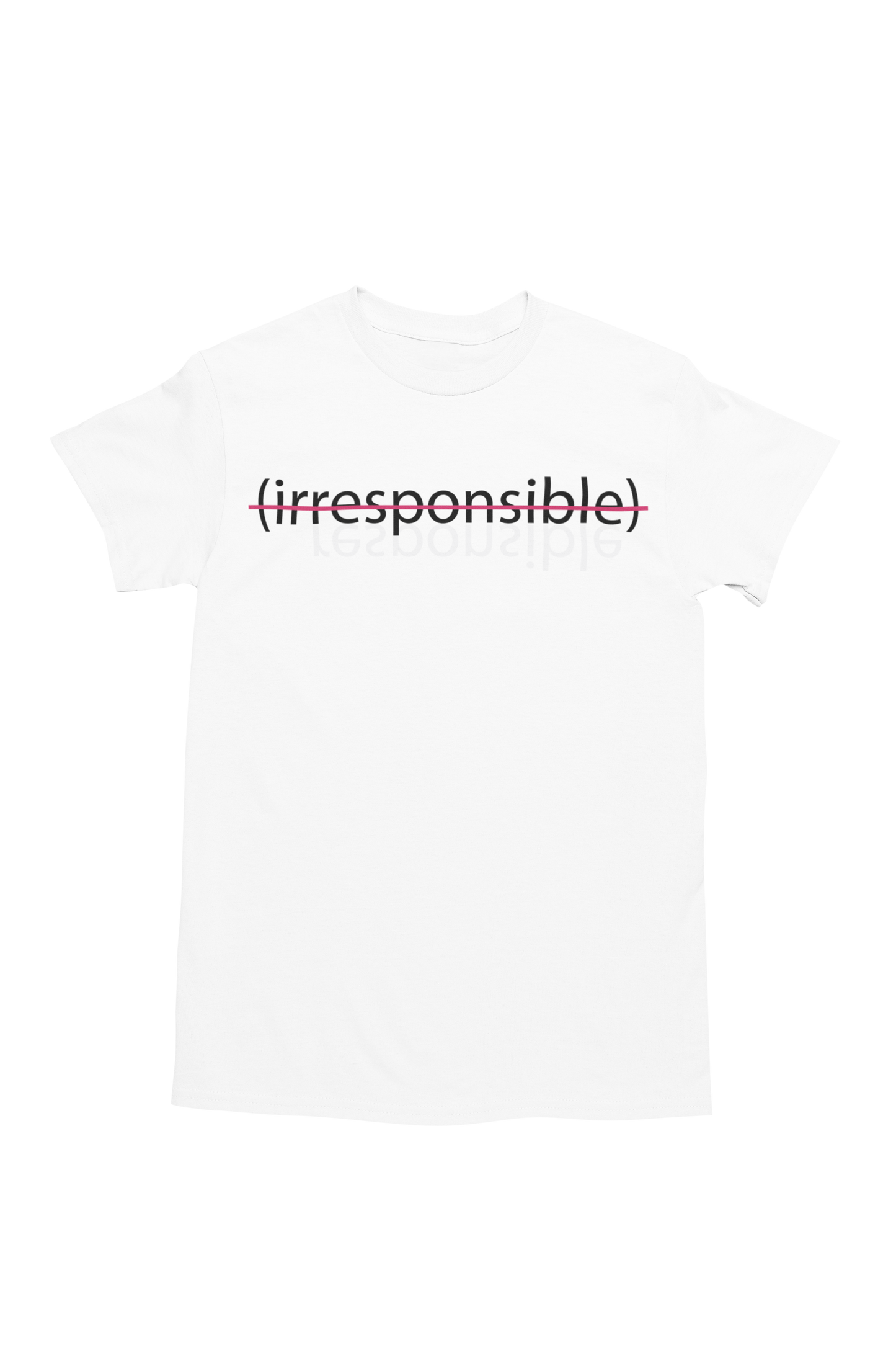 "irresponsible" - Unisex Tee