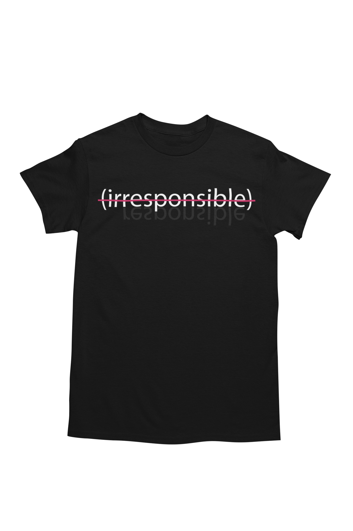 "irresponsible" - Unisex Tee