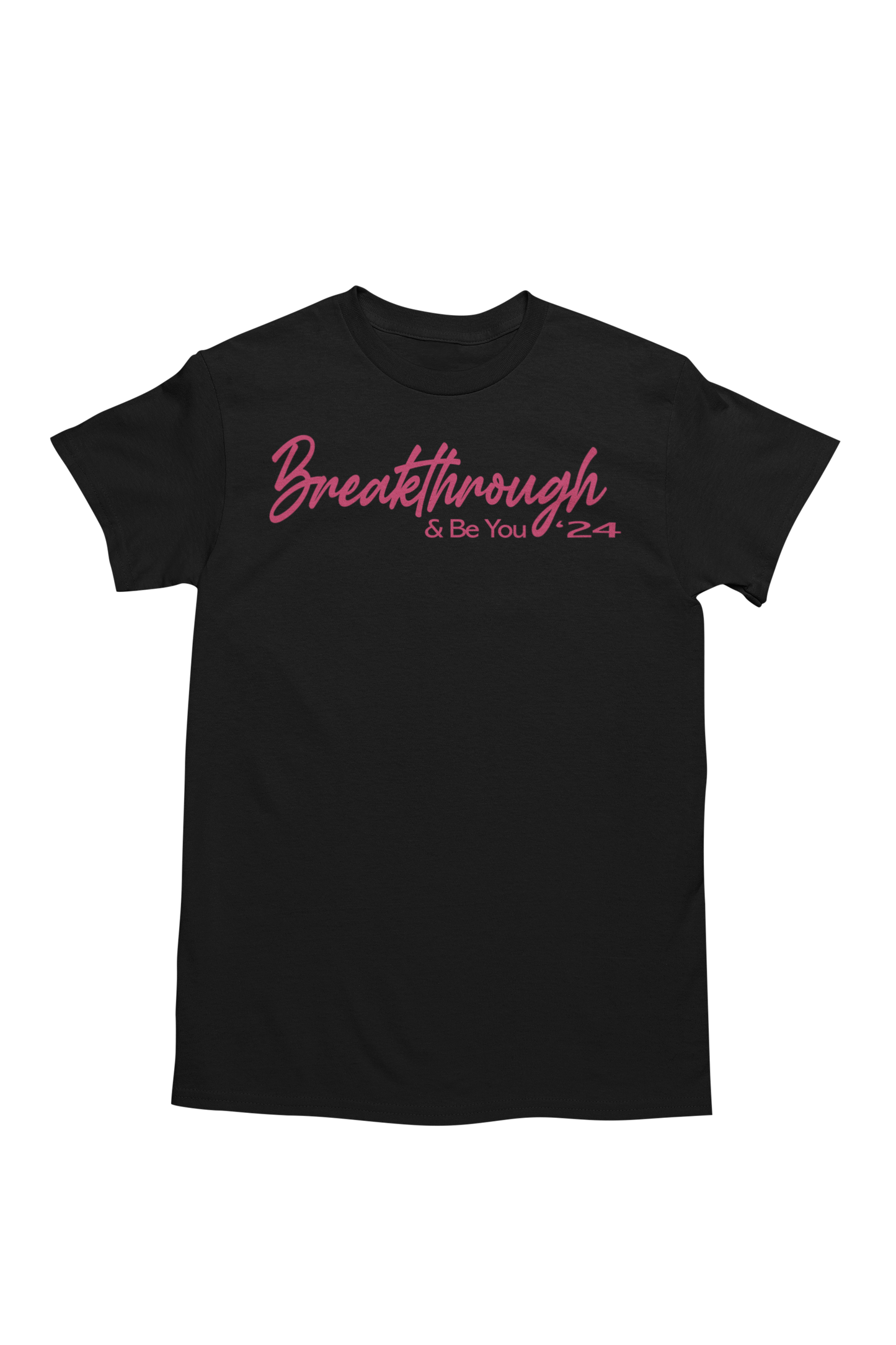 "Breakthrough & Be You" - Tshirt