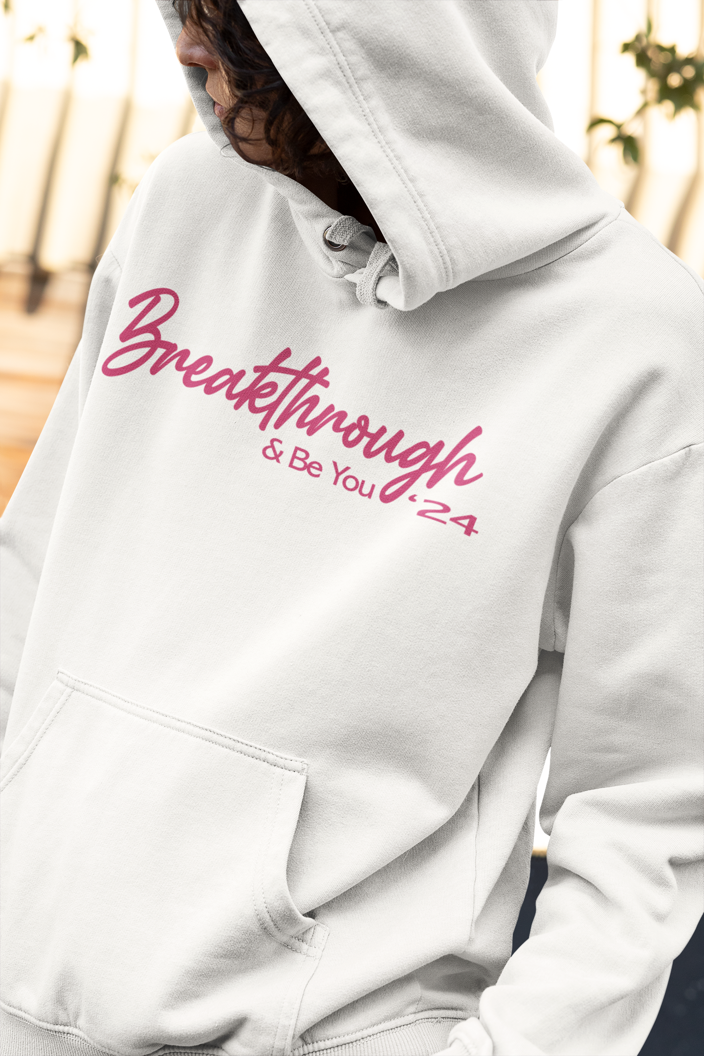 "Breakthrough & Be You" - Hoodie