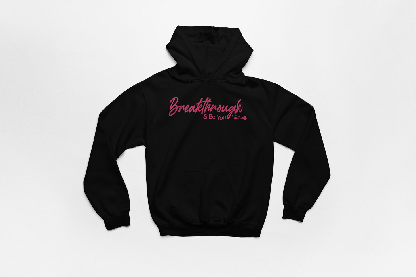 "Breakthrough & Be You" - Hoodie